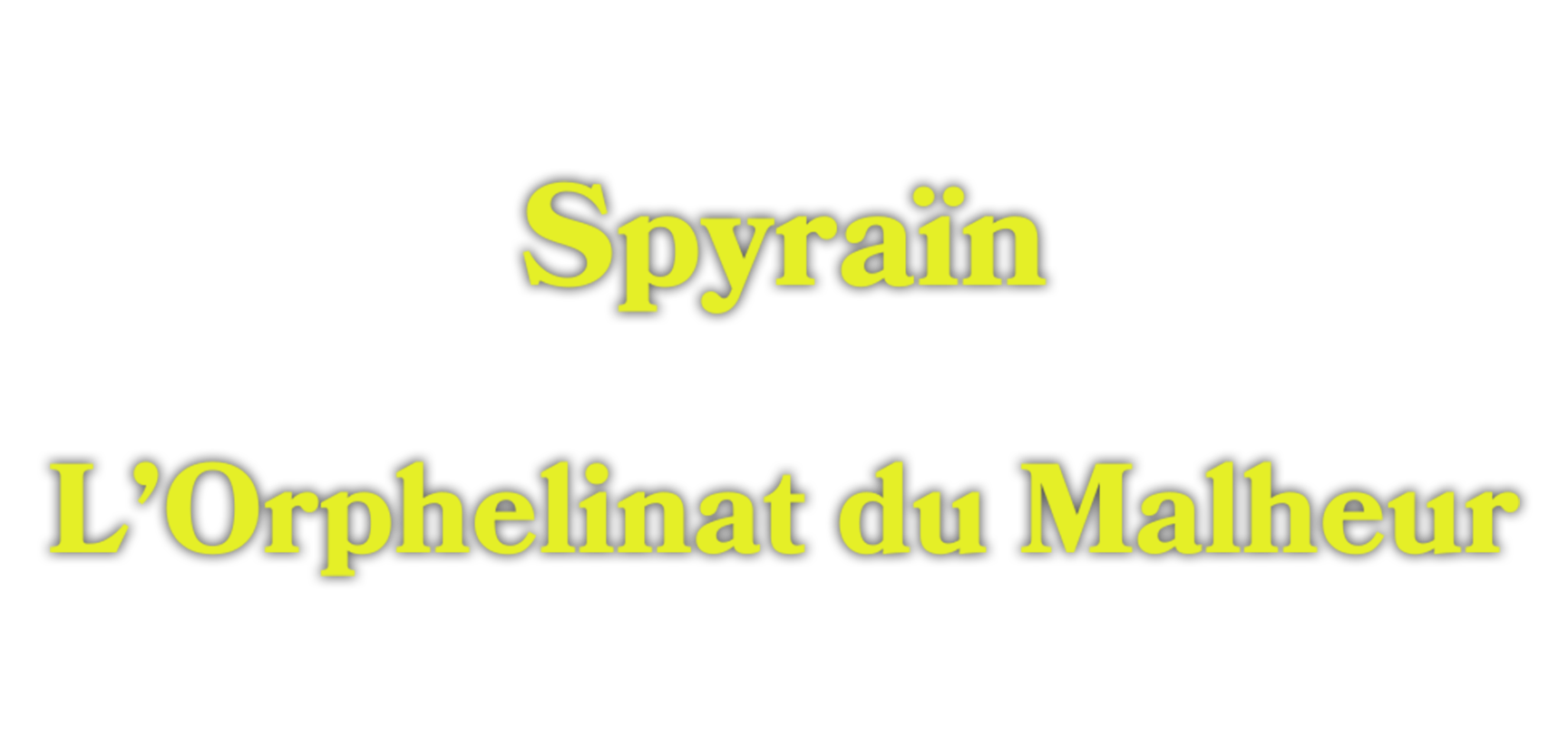 Spyrain L'Orphelinat du Malheur
